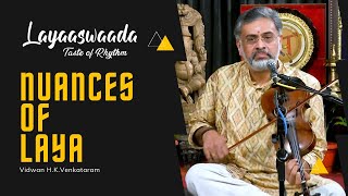 Carnatic Music - Layaaswaada Episode 2 | Nuances of Laya in Karnatic Melody | Vidwan H K Venkatram