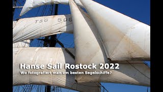 Hanse Sail Rostock 2022 - Wo fotografiert man am besten Segelschiffe?