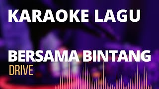 BERSAMA BINTANG||DRIVE||KARAOKE|| #karaoke #karaokesongs #bersamabintang #drive #arief #arielnoah