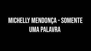 MICHELLY MENDONÇA - SOMENTE UMA PALAVRA (PLAYBACK \u0026 LEGENDADO)