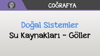 Doğal Sistemler - Su Kaynakları / Göller