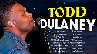 Todd Dulaney - Top Gospel Music Praise And Worship - Todd Dulaney Songs Hits Playlist