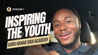 Inspiring The Youth EP 1. Guru Nanak Sikh Academy [School Tour]