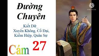 Đường Chuyên | Tập 27 | Truyện xuyên không cổ đại, kiếm hiệp, quân sự