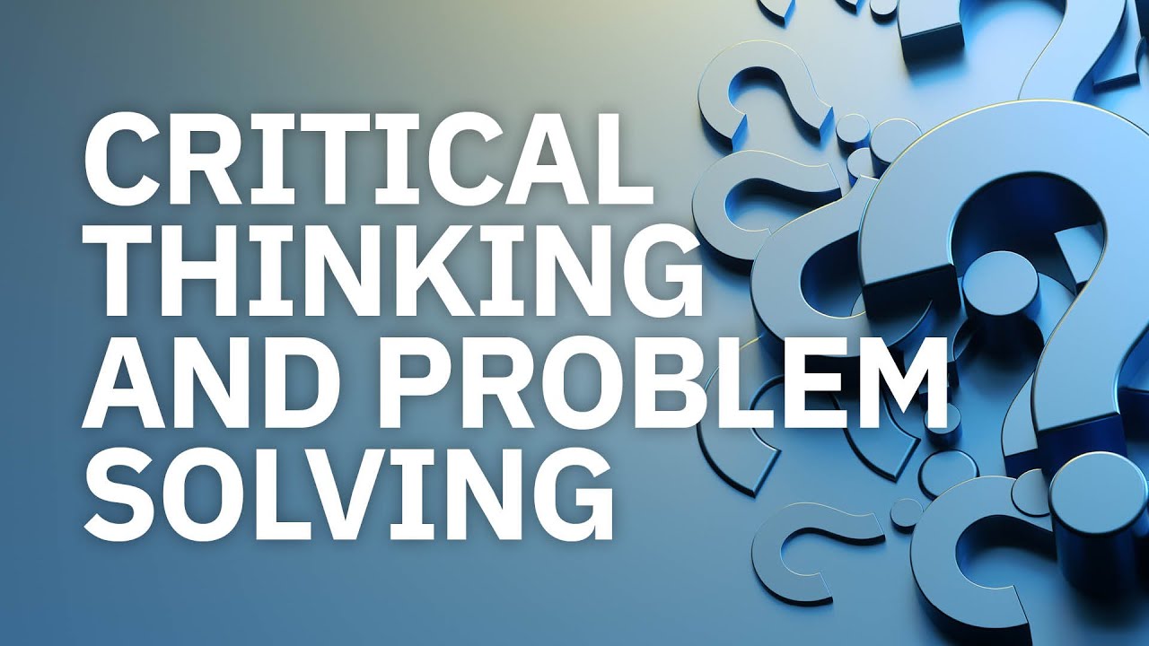 Critical Thinking And Problem Solving - YouTube