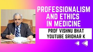 Professionalism and ethics in medicine. Prof Vishnu Bhat #medicine #professionals #ethics