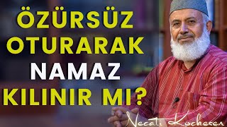 Özür Olmadan Oturarak Namaz Kılınır Mı? - Sorun Söyleyelim -  Necati Koçkesen