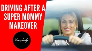 Driving after a Super Mommy makeover | Driving after Plastic surgery | Dr Jeneby