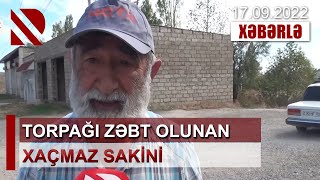 Torpağı zəbt olunan Xaçmaz sakini - Xaçmaz bələdiyyəsindən məsələyə aydınlıq gətirildi