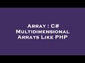 Array : C# Multidimensional Arrays Like PHP