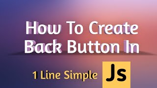 How To Create BACK BUTTON With HTML and A Single JS Code || Workable Back Button