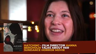 HATCHING (Horror Film) - Film Director Hanna Bergholm Talks About Her SUNDANCE HORROR HIT
