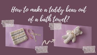 Kako napraviti medu od peškira? / How to make a teddy bear out of a bath towel?