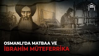 Osmanlı'da Matbaa ve İbrahim Müteferrika | Tarih Masası