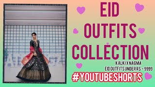 Eid Outfits Collection 2021 🥀 | #KalkiXNagma | Eid Outfits Under Rs - 9999 | #Shorts