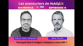 Les aventuriers de HubSpot S02E04 : Pourquoi faut-il intégrer HubSpot à votre ERP ?