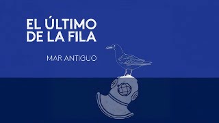 El Último de la Fila - Mar antiguo (Versión 2023) - Lyric video oficial