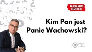 Kim Pan jest Panie Wachowski? – Tajemnice bezpieki