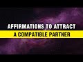 Works Like Magic✨Find Your True Love | Affirmations To Attract a Compatible Partner | Manifest