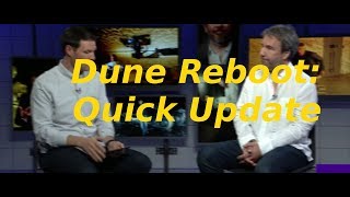 Dune Reboot: Quick Update
