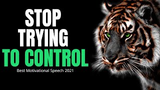 Stop Trying To Control (TD Jakes , Jim Rohn ,Tony Robbins) 2021 Powerful Motivational Speech