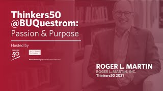 Thinkers50@BUQuestrom: Passion \u0026 Purpose - Roger Martin