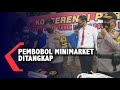 Pembobol Minimarket DItangkap Polisi