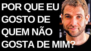 POR QUE EU ME APAIXONO POR QUEM NÃO GOSTA DE MIM? | EMANUEL ARAGÃO