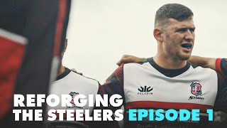 Reforging The Steelers | Episode 1 | RugbyPass