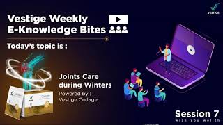 Vestige Weekly E-Knowledge Bites | Joints Care During Winter Powered by Vestige Collagen