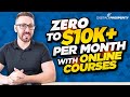 How I Went From Zero To $10k+ Per Month Selling Online Courses
