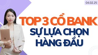 TOP 3 CỔ NGÂN HÀNG | Sự lựa chọn hàng đầu trong 2025