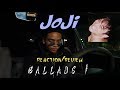 JOJI - BALLADS 1 (FIRST REACTION/REVIEW)