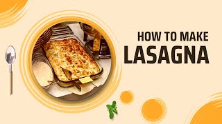 How to make lasagna