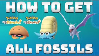 How to get ALL FOSSIL Pokémon (LET'S GO PIKACHU \u0026 EEVEE)