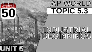 AROUND THE AP WORLD DAY 50: INDUSTRIAL REVOLUTION BEGINNINGS