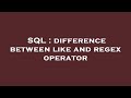 SQL : difference between like and regex operator