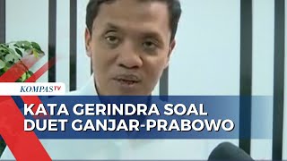 Respons Gerindra soal Duet Ganjar-Prabowo di Pilpres: Tak Mungkin 1 Koalisi Ada 2 Capres