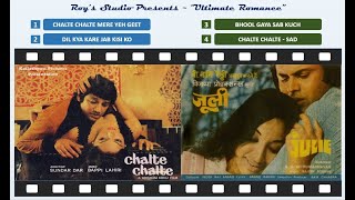 Chalte Chalte - Dil Kya Kare - Bhool Gaya Sab Kuch - Chalte Chalte (Sad) - Ultimate Romantic Combo