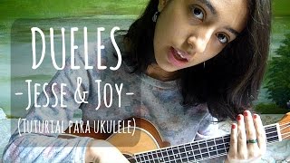🌸 Dueles - Jesse & Joy (tutorial para ukulele) // • b e l •