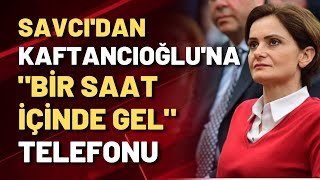 Savcı'dan Kaftancıoğlu'na \