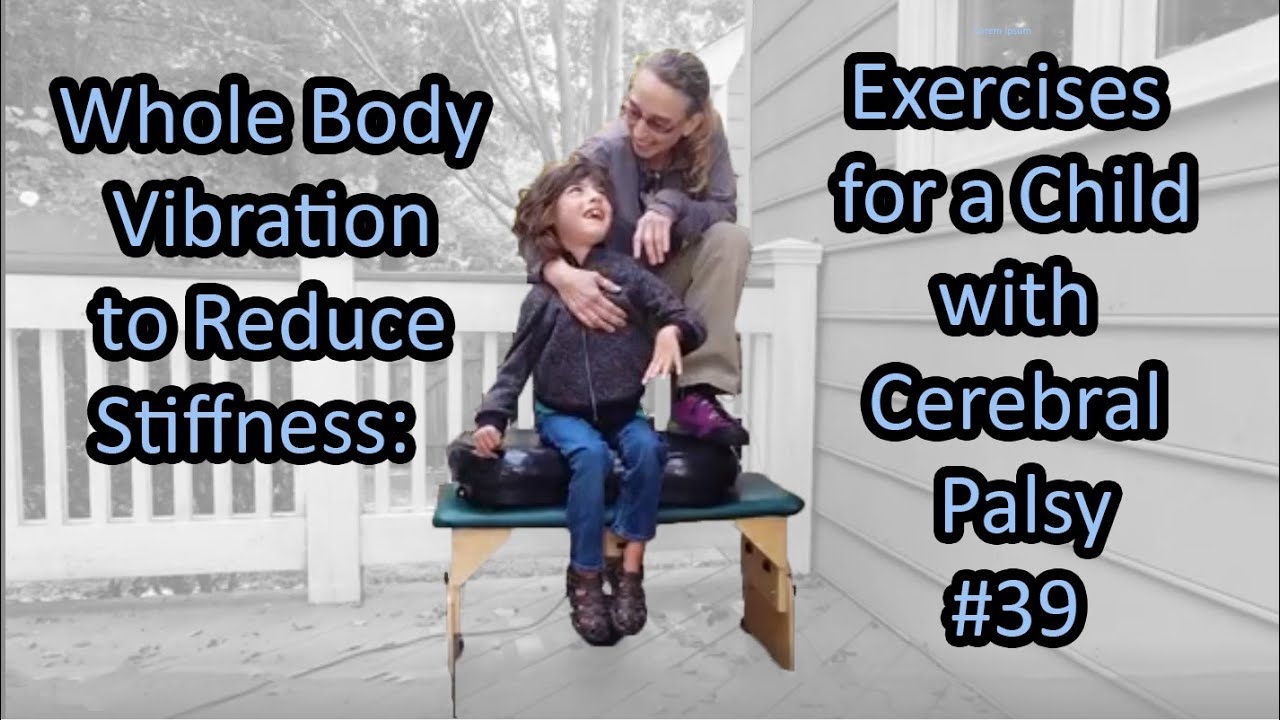 #39 Whole Body Vibration To Reduce Stiffness: Exercises For A Child ...