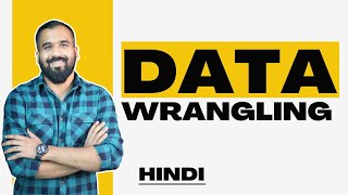 Data Wrangling Explained in Hindi l Data Science and Big Data Analytics