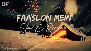 FAASLON MEIN || Slow and Reverb || Sachet