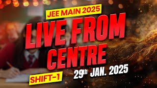 LIVE🔴 JEE Main 2025: 29th JAN Shift-1 LIVE FROM CENTRE #jee2025 #jeemain2025 #jee