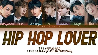 BTS - HIP HOP LOVER (방탄소년단 힙합성애자) (Color Coded Lyrics Han/Rom/Eng)
