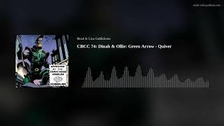 CBCC 74: Dinah \u0026 Ollie: Green Arrow - Quiver