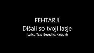 FEHTARJI - Dišali so tvoji lasje (Lyrics, Text, Besedilo, Karaoki)