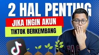 2 Hal Penting Jika Ingin Akun Tiktok Berkembang, 100 Ribu Follower Dalam 1 Bulan!