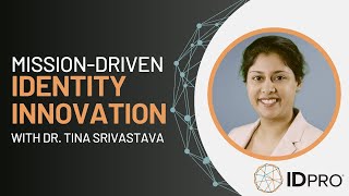 Mission-Driven Identity Innovation with Dr. Tina Srivastava